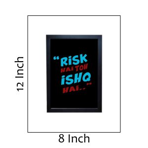 “RISK HAI TOH ISHQ HAI 8×12 Inch Matt Coated Photo/Poster Frames: Embrace the Spirit of Adventure”