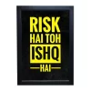 "Risk Hai Toh Ishq Hai" motivational quote poster frame.